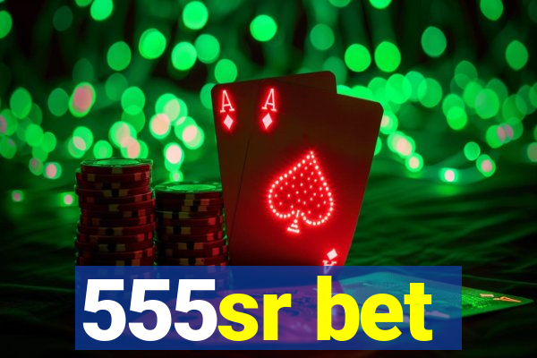 555sr bet